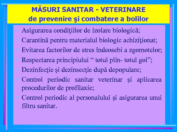 MĂSURI SANITAR - VETERINARE de prevenire şi combatere a bolilor • • • Asigurarea