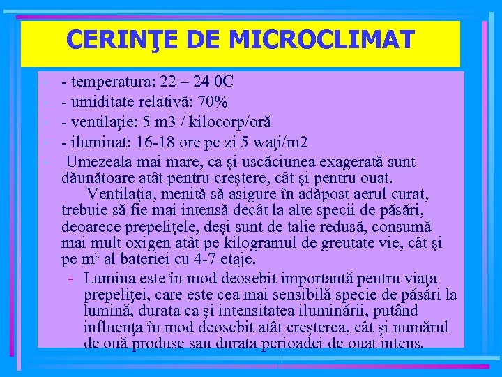 CERINŢE DE MICROCLIMAT - - temperatura: 22 – 24 0 C - umiditate relativă: