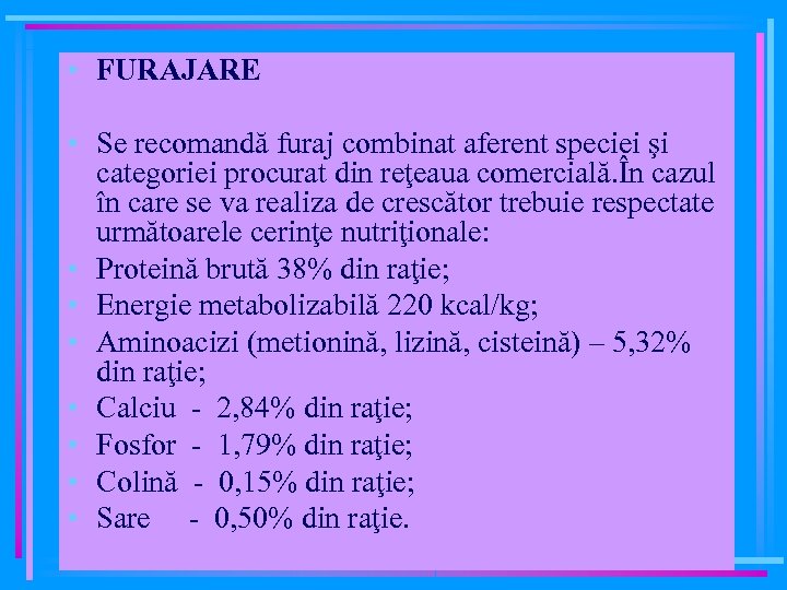  • FURAJARE • Se recomandă furaj combinat aferent speciei şi categoriei procurat din