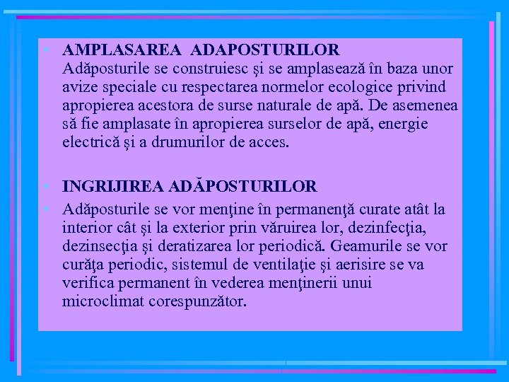  • AMPLASAREA ADAPOSTURILOR Adăposturile se construiesc şi se amplasează în baza unor avize