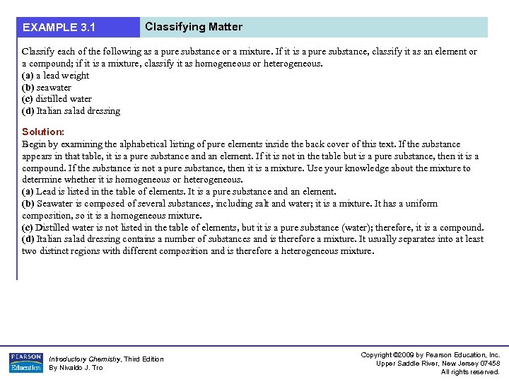 EXAMPLE 3. 1 Classifying Matter Classify each of the following as a pure substance