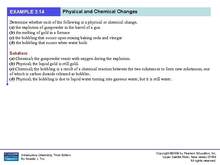 EXAMPLE 3. 14 Physical and Chemical Changes Determine whether each of the following is