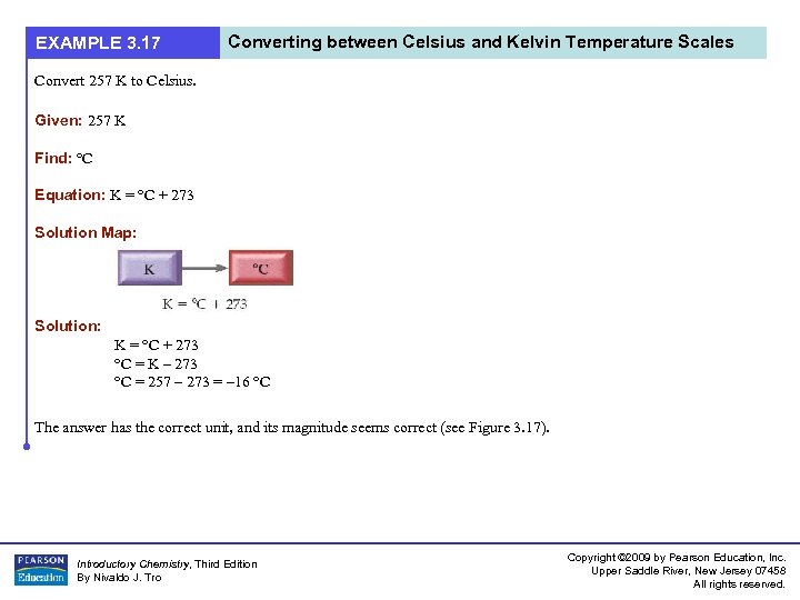 EXAMPLE 3. 17 Converting between Celsius and Kelvin Temperature Scales Convert 257 K to