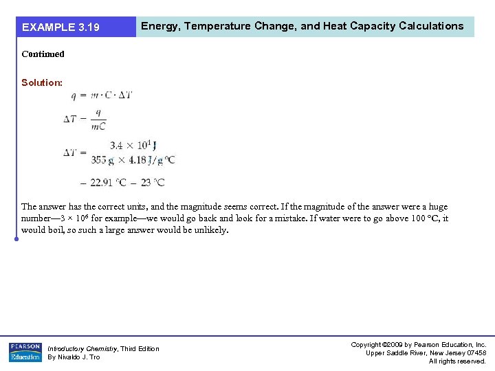 EXAMPLE 3. 19 Energy, Temperature Change, and Heat Capacity Calculations Continued Solution: The answer