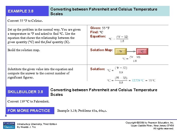 EXAMPLE 3. 8 Converting between Fahrenheit and Celsius Temperature Scales Convert 55 °F to