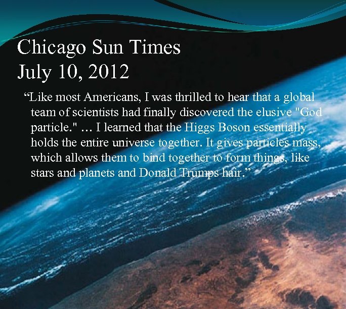 Chicago Sun Times July 10, 2012 “Like most Americans, I was thrilled to hear