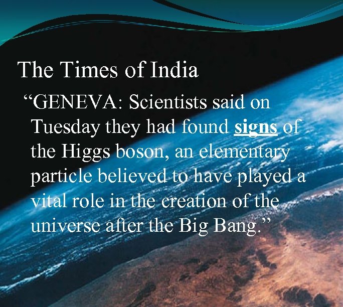 The Times of India “GENEVA: Scientists said on Tuesday they had found signs of