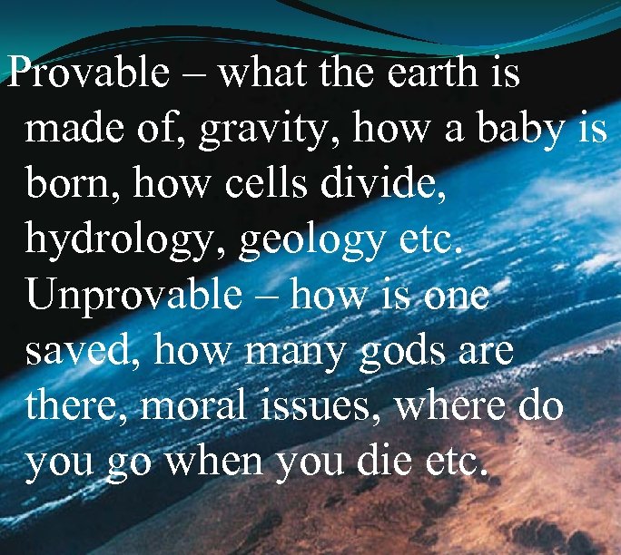 Provable – what the earth is made of, gravity, how a baby is born,