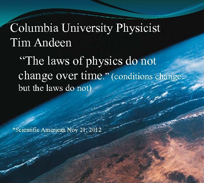 Columbia University Physicist Tim Andeen “The laws of physics do not change over time.