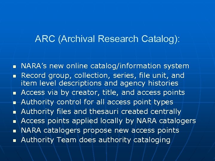 ARC (Archival Research Catalog): n n n n NARA’s new online catalog/information system Record
