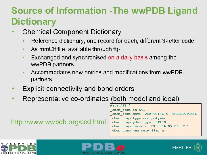 Source of Information -The ww. PDB Ligand Dictionary • Chemical Component Dictionary • •