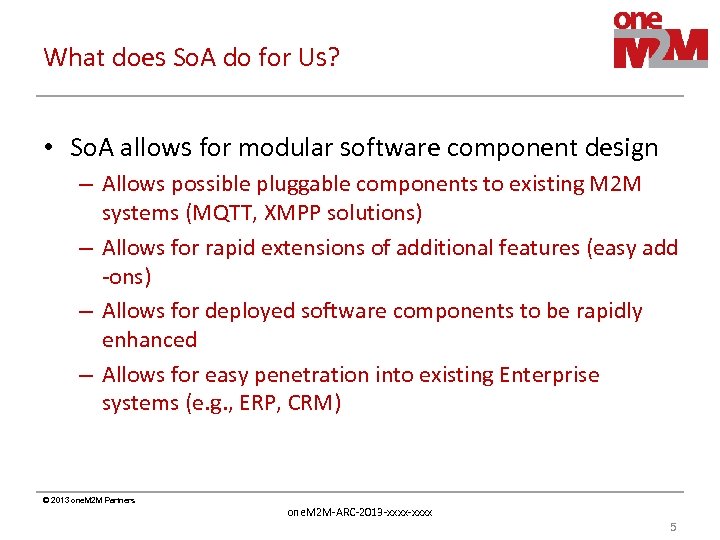 What does So. A do for Us? • So. A allows for modular software