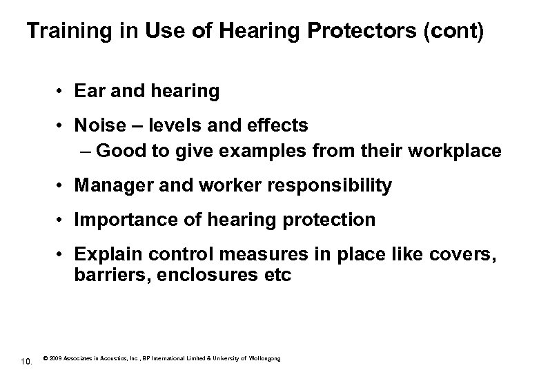 Training in Use of Hearing Protectors (cont) • Ear and hearing • Noise –