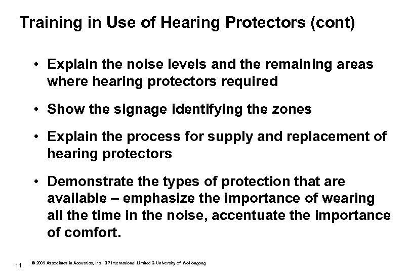 Training in Use of Hearing Protectors (cont) • Explain the noise levels and the