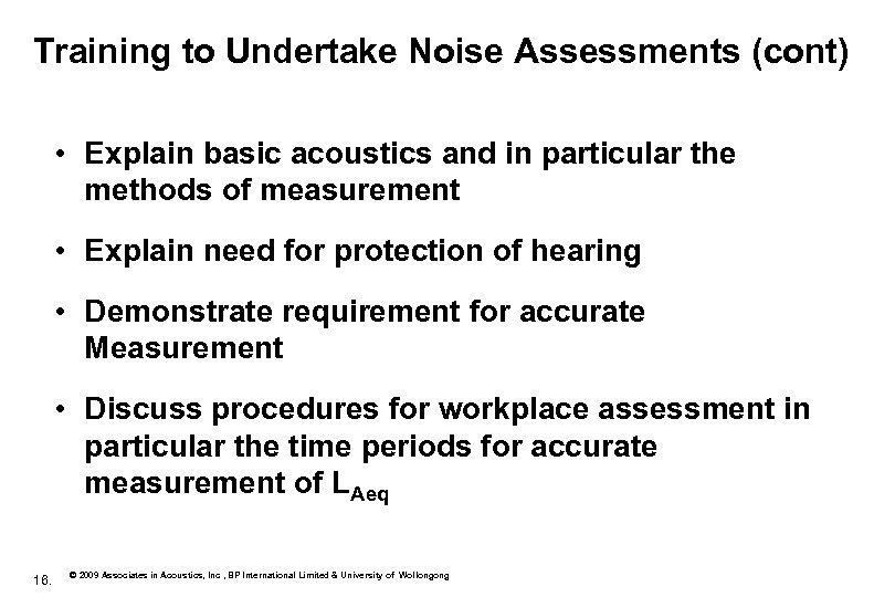 Training to Undertake Noise Assessments (cont) • Explain basic acoustics and in particular the