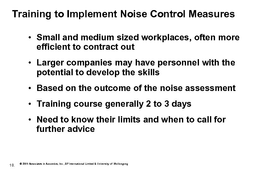 Training to Implement Noise Control Measures • Small and medium sized workplaces, often more