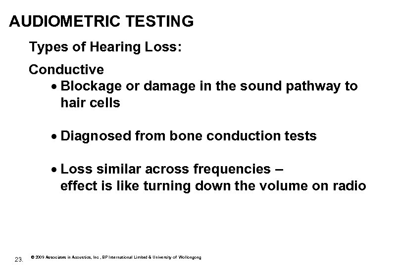 AUDIOMETRIC TESTING Types of Hearing Loss: Conductive · Blockage or damage in the sound