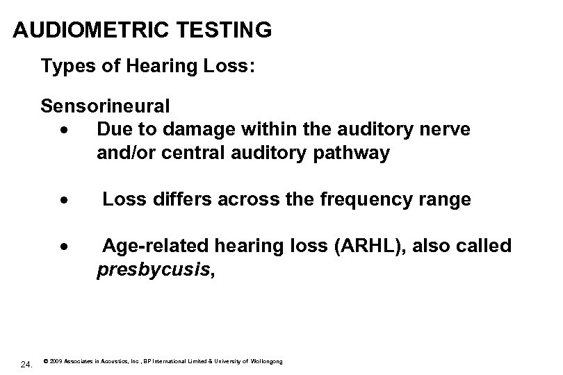 AUDIOMETRIC TESTING Types of Hearing Loss: Sensorineural · Due to damage within the auditory