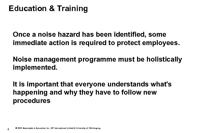 Education & Training Once a noise hazard has been identified, some immediate action is