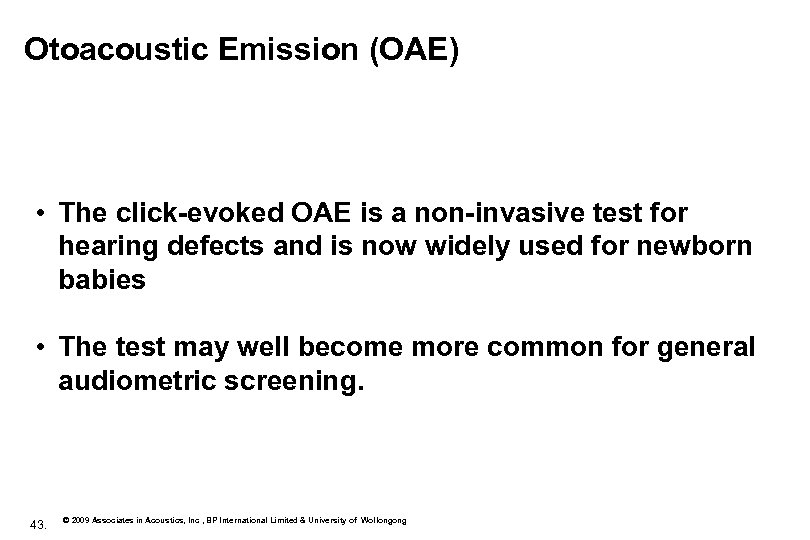 Otoacoustic Emission (OAE) • The click-evoked OAE is a non-invasive test for hearing defects