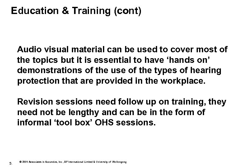 Education & Training (cont) Audio visual material can be used to cover most of