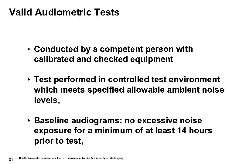 Valid Audiometric Tests • Conducted by a competent person with calibrated and checked equipment