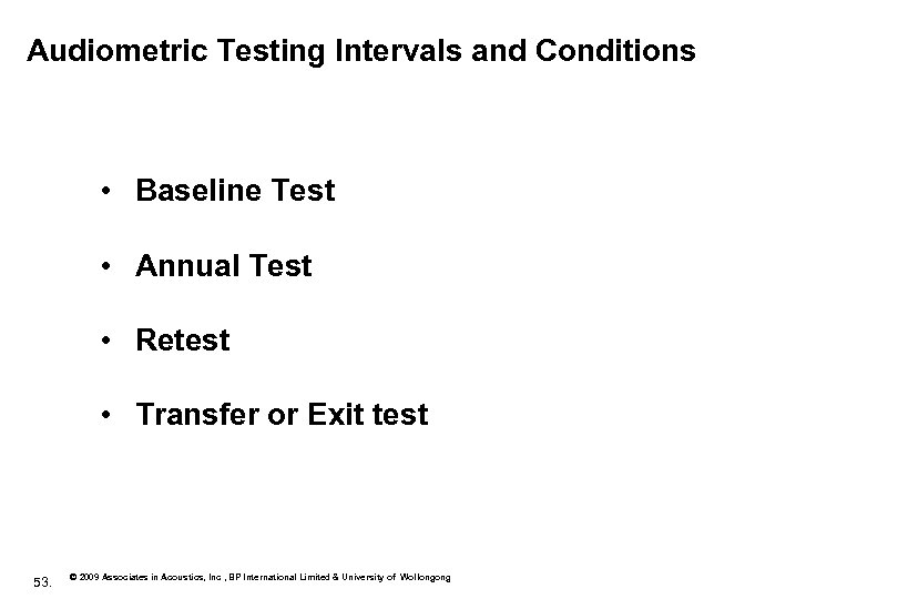 Audiometric Testing Intervals and Conditions • Baseline Test • Annual Test • Retest •