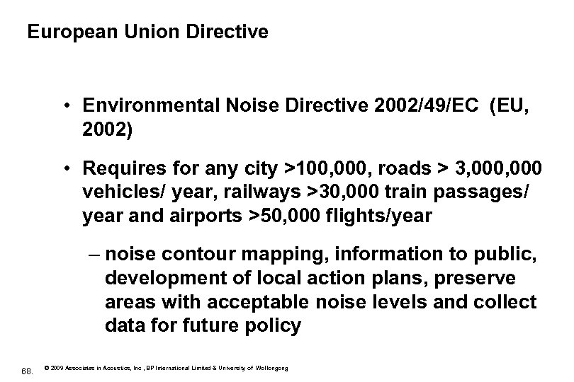 European Union Directive • Environmental Noise Directive 2002/49/EC (EU, 2002) • Requires for any