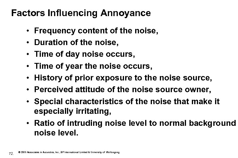 Factors Influencing Annoyance • • Frequency content of the noise, Duration of the noise,