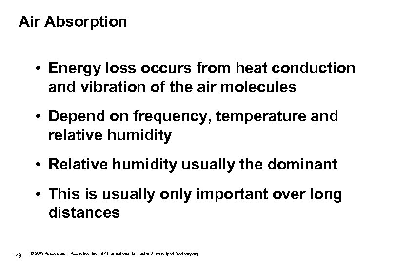 Air Absorption • Energy loss occurs from heat conduction and vibration of the air