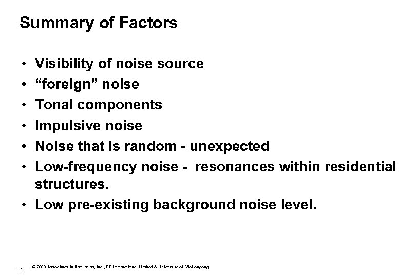 Summary of Factors • • • Visibility of noise source “foreign” noise Tonal components