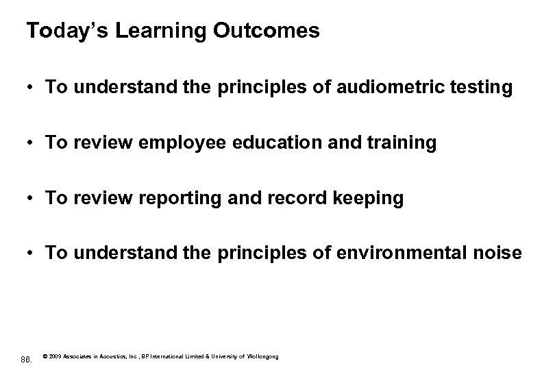 Today’s Learning Outcomes • To understand the principles of audiometric testing • To review