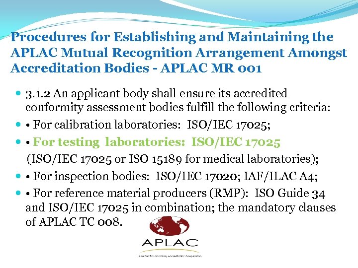 Procedures for Establishing and Maintaining the APLAC Mutual Recognition Arrangement Amongst Accreditation Bodies -
