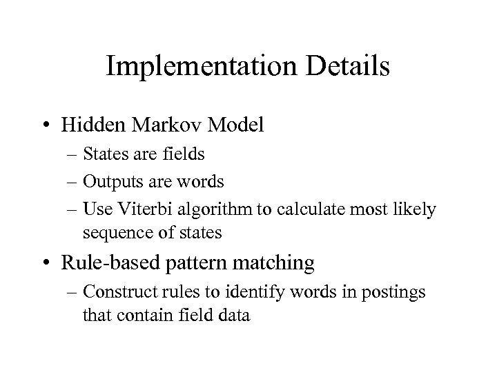 Implementation Details • Hidden Markov Model – States are fields – Outputs are words