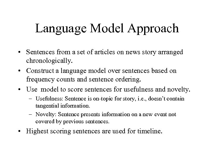 Language Model Approach • Sentences from a set of articles on news story arranged