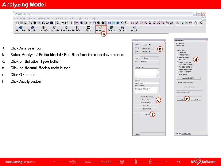 Analyzing Model a a. Click Analysis icon b. Select Analyze / Entire Model /