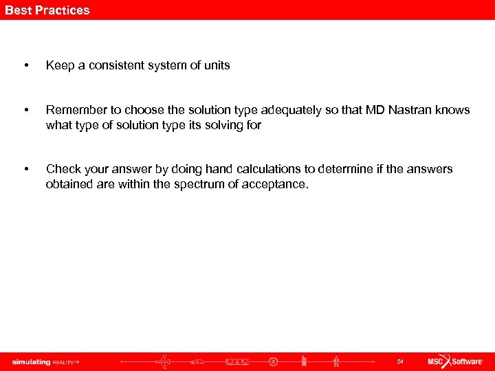 Best Practices • Keep a consistent system of units • Remember to choose the