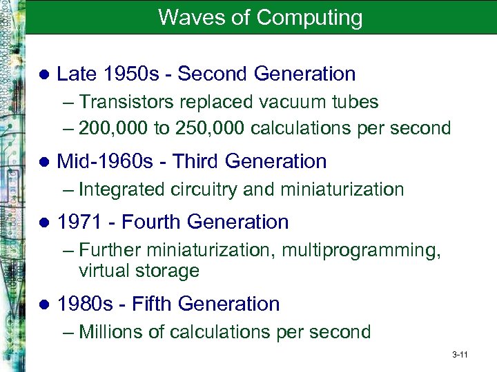 Waves of Computing l Late 1950 s - Second Generation – Transistors replaced vacuum