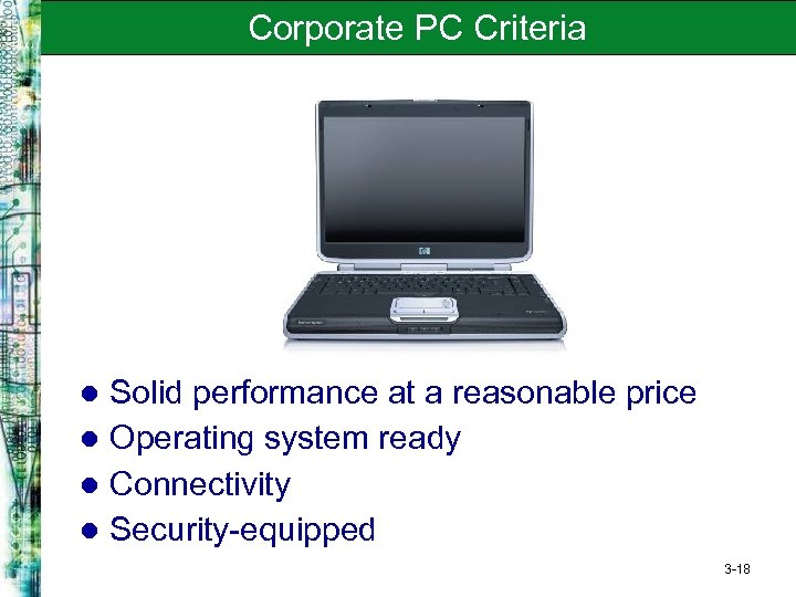 Corporate PC Criteria Solid performance at a reasonable price l Operating system ready l