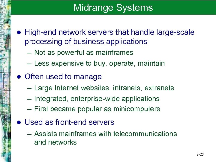 Midrange Systems l High-end network servers that handle large-scale processing of business applications –