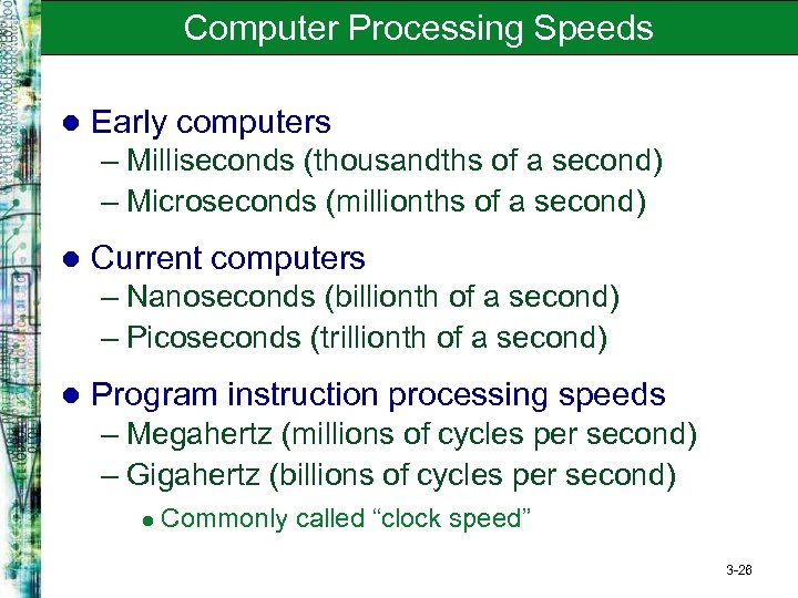 Computer Processing Speeds l Early computers – Milliseconds (thousandths of a second) – Microseconds