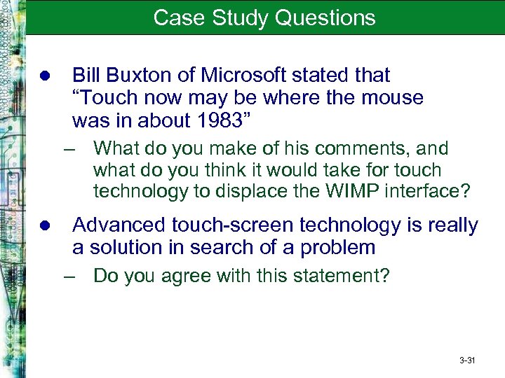 Case Study Questions l Bill Buxton of Microsoft stated that “Touch now may be
