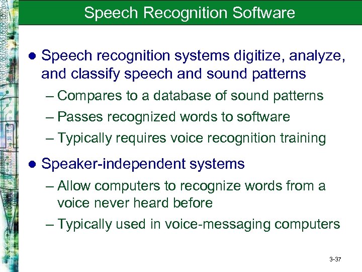 Speech Recognition Software l Speech recognition systems digitize, analyze, and classify speech and sound