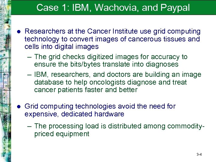 Case 1: IBM, Wachovia, and Paypal l Researchers at the Cancer Institute use grid