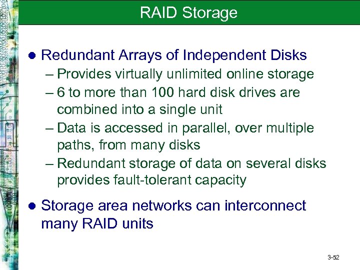 RAID Storage l Redundant Arrays of Independent Disks – Provides virtually unlimited online storage