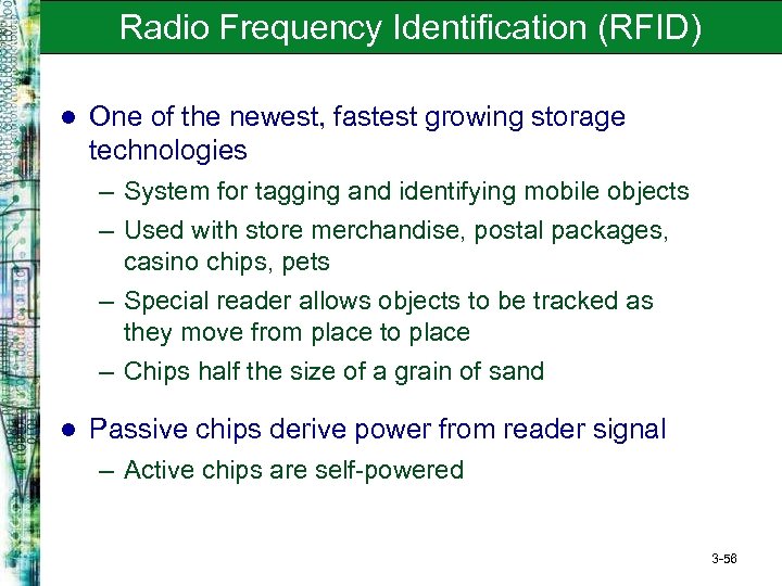 Radio Frequency Identification (RFID) l One of the newest, fastest growing storage technologies –