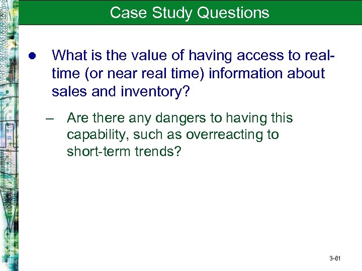 Case Study Questions l What is the value of having access to realtime (or