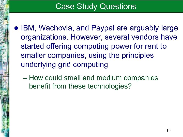 Case Study Questions l IBM, Wachovia, and Paypal are arguably large organizations. However, several