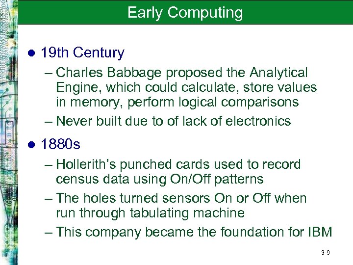 Early Computing l 19 th Century – Charles Babbage proposed the Analytical Engine, which