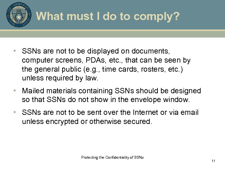 What must I do to comply? • SSNs are not to be displayed on